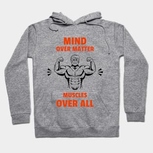 Mind Over Matter, Muscles Over All Hoodie